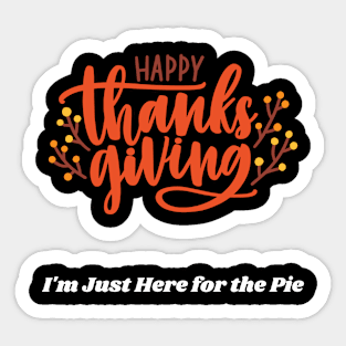 I'm Just Here For The Pie Sticker